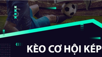 Kèo cơ hội kép - hướng dẫn cách đánh kèo trở thành tỷ phú